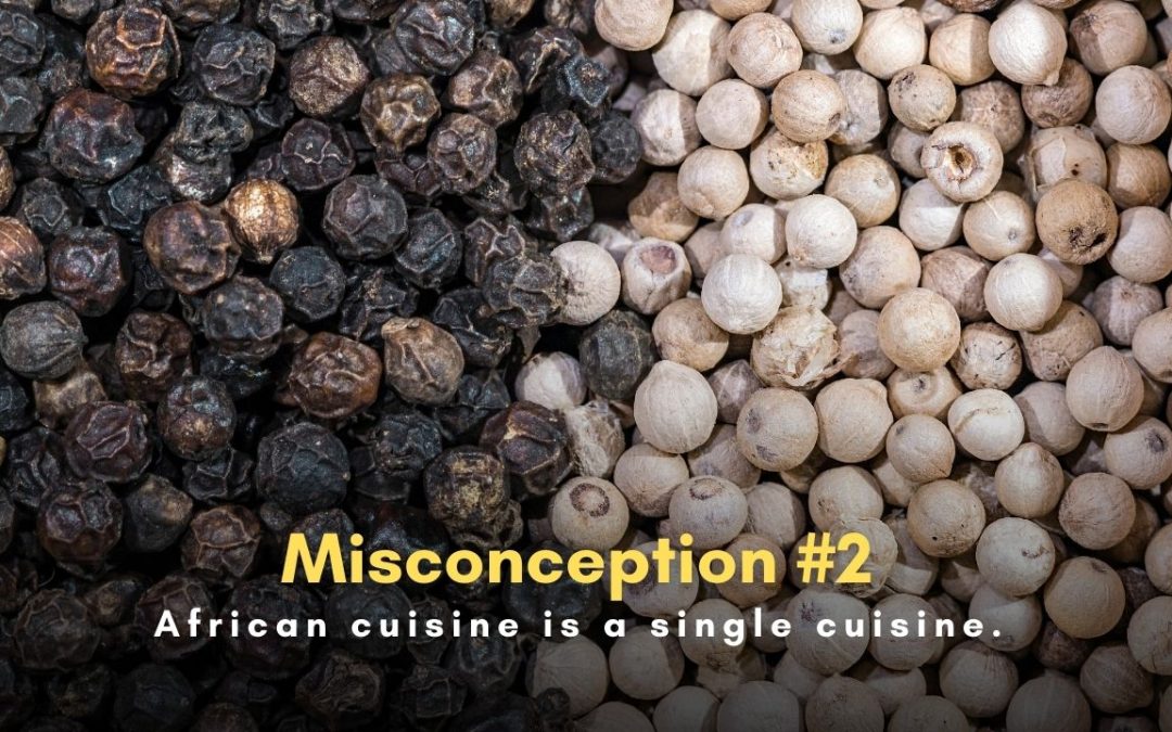 Challenging misconceptions #2: African cuisine is just one single style.