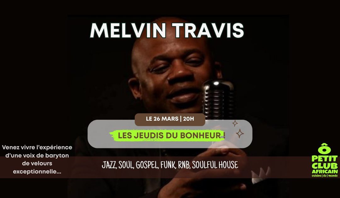 Les Jeudis du Bonheur au Petit Club Africain avec Melvin Travis