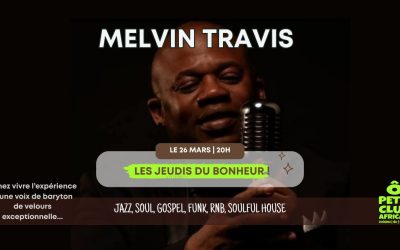 Les Jeudis du Bonheur au Petit Club Africain avec Melvin Travis